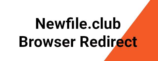 Remove Newfile.club “Virus” (Chrome/FF/IE)
