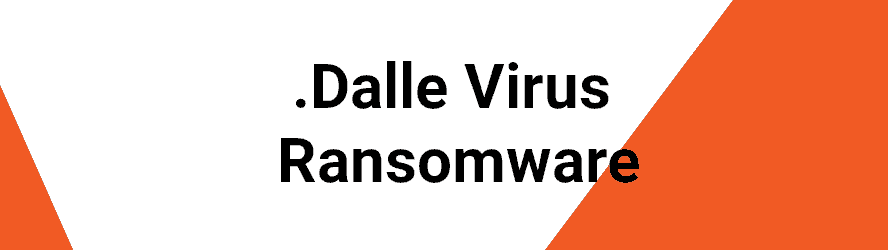 Instructions for .Dalle Virus Ransomware removal