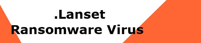 Remove .Lanset Ransomware Virus (+File Recovery)